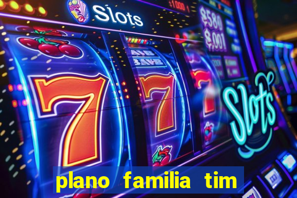 plano familia tim 3 chips